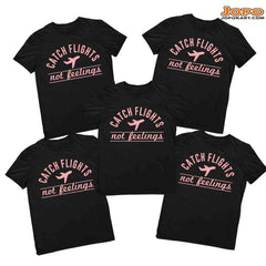 Catch Flights not Feelings Vacation Group Tshirts