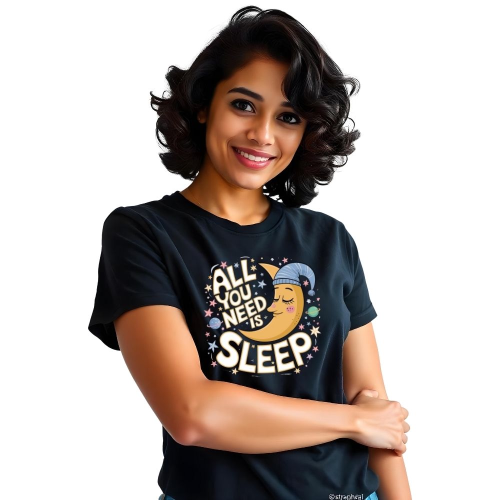 All you need is Sleep - Cozy & Relaxed Women Printed Tees