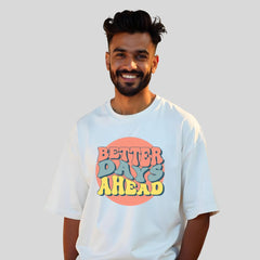 Better Days Ahead - Hope Positive Oversized Tshirt