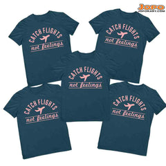 Catch Flights not Feelings Vacation Group Tshirts