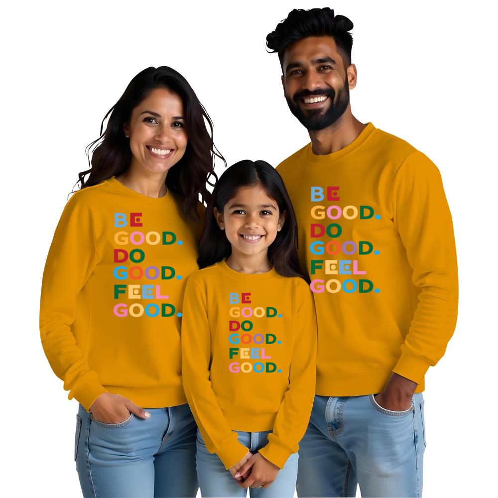Be Good Do Good Feel Good Sweatshirts